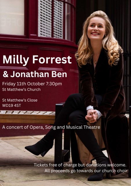 On Friday 11 October 2024, Milly Forrest and Jonathan Ben will play an opera and musical theatre concert at St Matthew's Church Oxhey